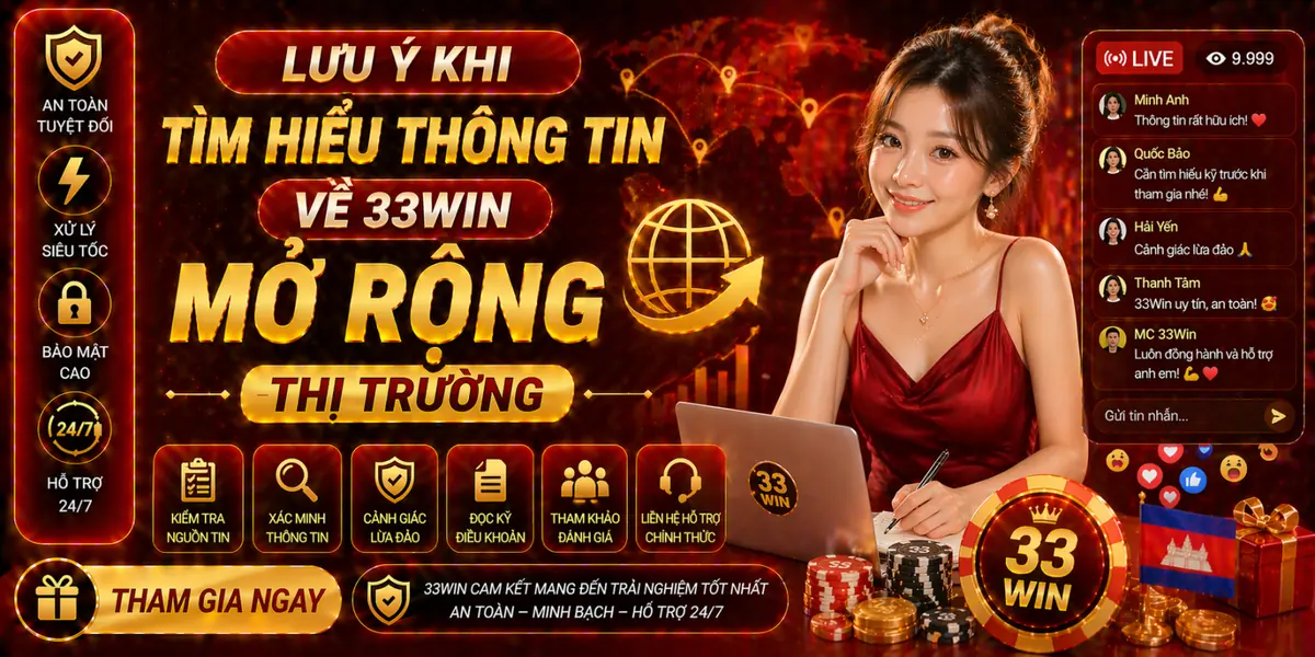 Lưu ý khi tìm hiểu thông tin về 33Win mở rộng thị trường