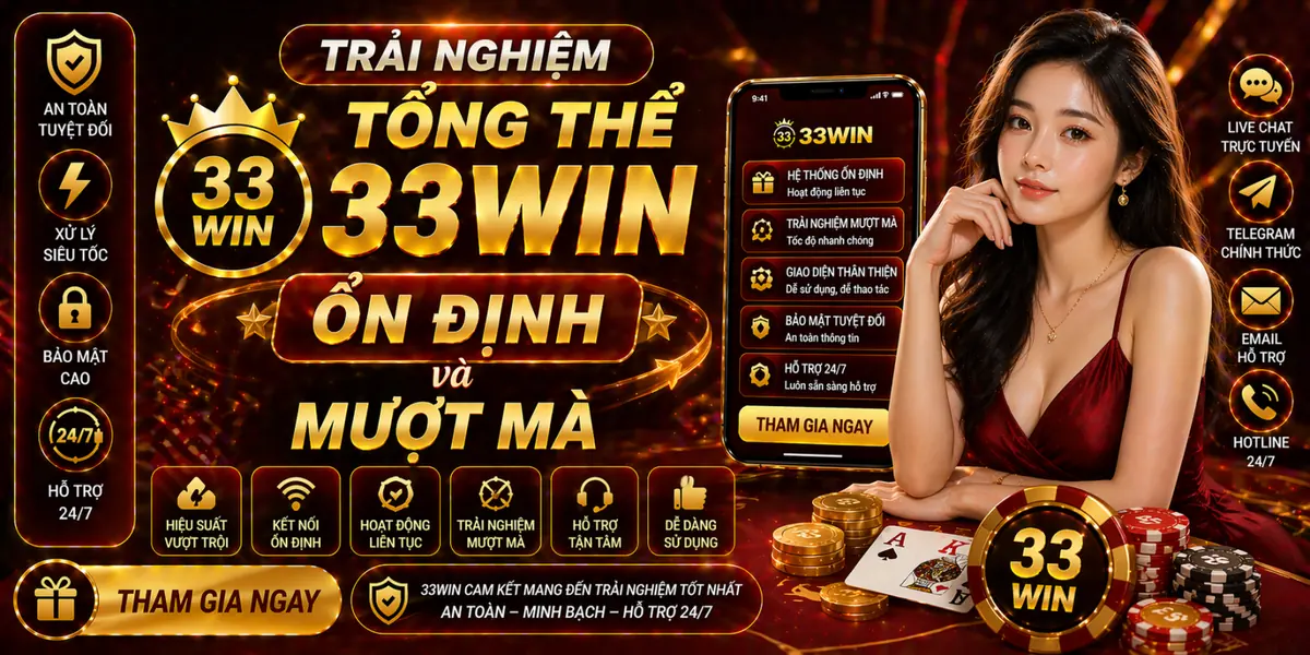 Trải nghiệm tổng thể 33Win ổn định và mượt mà